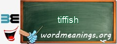 WordMeaning blackboard for tiffish